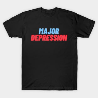 Major Depression - Rock This Support System T-Shirt